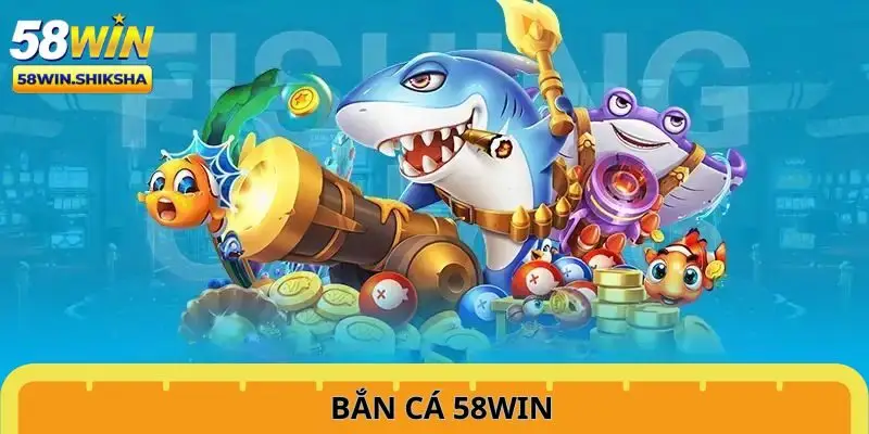 Bắn cá 58win - Săn thưởng khủng nơi đại dương