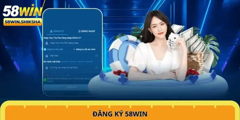 Hướng dẫn đăng ký 58win từ A-Z