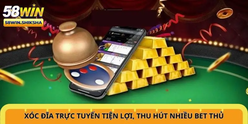 xoc-dia-truc-tuyen-tien-loi-thu-hut-nhieu-bet-thu